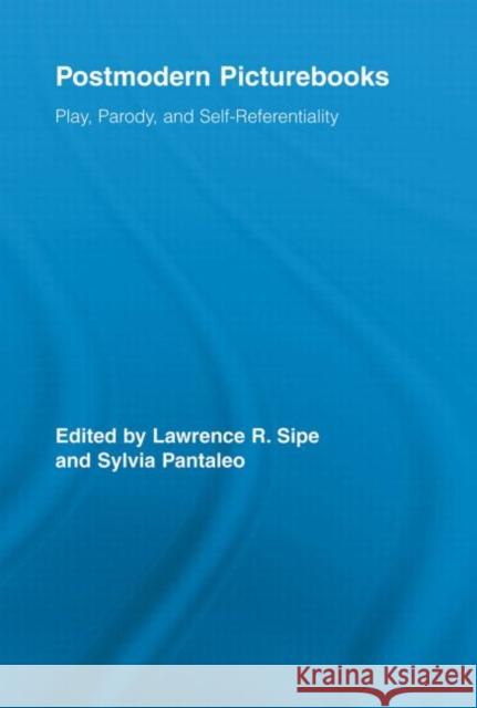 Postmodern Picturebooks: Play, Parody, and Self-Referentiality Sipe, Lawrence R. 9780415543057 