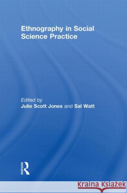 Ethnography in Social Science Practice Julie Scott-Jones Sal  Watt  9780415543477 Taylor & Francis