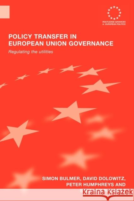 Policy Transfer in European Union Governance: Regulating the Utilities Bulmer, Simon 9780415543507