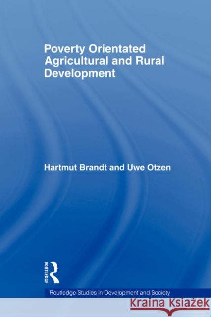 Poverty Orientated Agricultural and Rural Development Hartmut Brandt 9780415543750