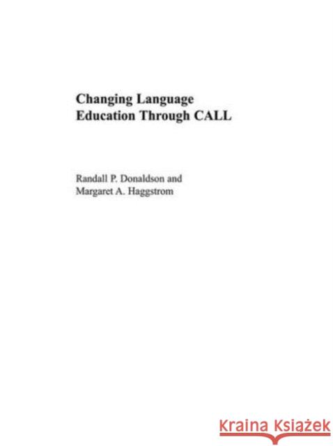 Changing Language Education Through Call P. Donaldson, Randall 9780415543873 Routledge