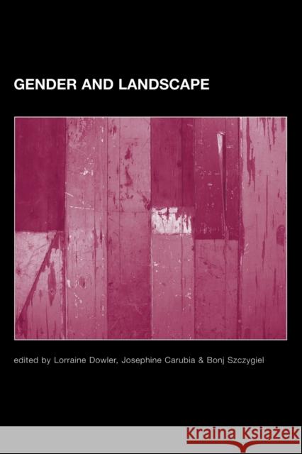 Gender and Landscape: Renegotiating the Moral Landscape Carubia, Josephine 9780415543934