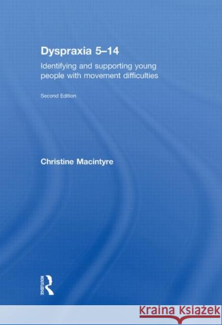 Dyspraxia 5-14: Identifying and Supporting Young People with Movement Difficulties MacIntyre, Christine 9780415543972 Taylor & Francis