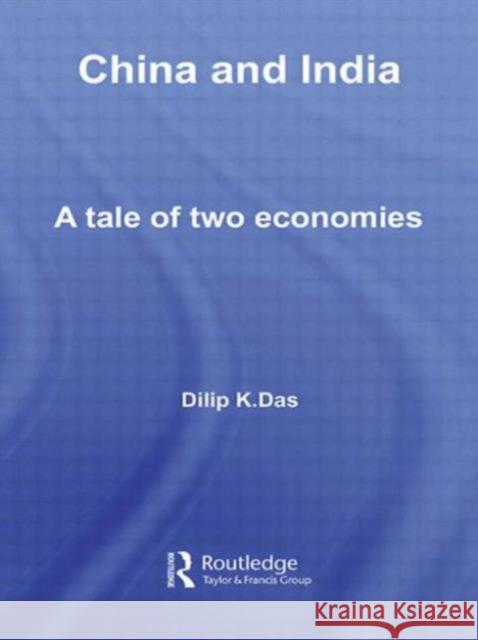 China and India: A Tale of Two Economies Das, Dilip K. 9780415544498 Routledge