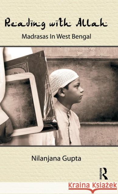 Reading with Allah: Madrasas in West Bengal Gupta, Nilanjana 9780415544597