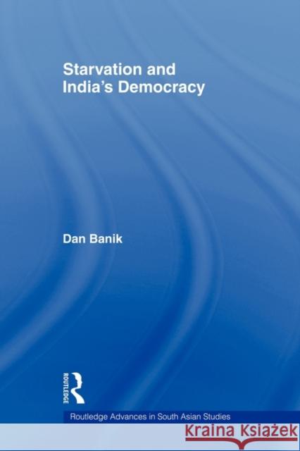 Starvation and India's Democracy Banik Dan 9780415544658 Routledge