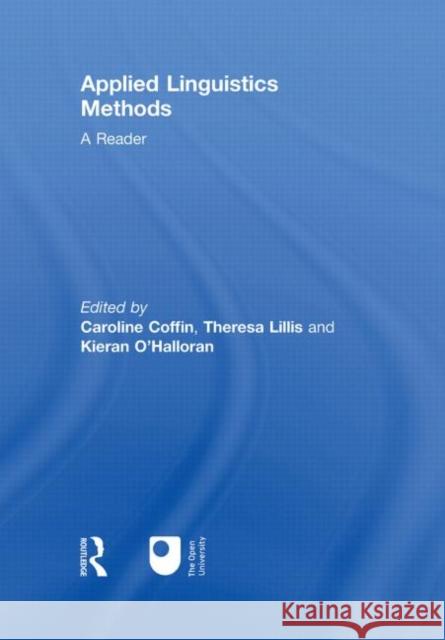 Applied Linguistics Methods: A Reader Caroline Coffin THERESA LILLIS Kieran O'Halloran 9780415545440 Taylor & Francis