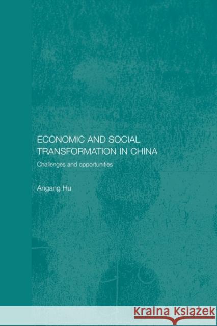 Economic and Social Transformation in China: Challenges and Opportunities Hu, Angang 9780415545570