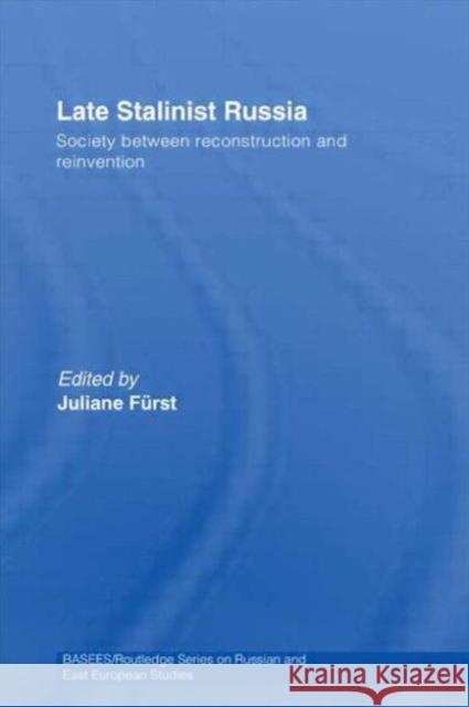 Late Stalinist Russia: Society Between Reconstruction and Reinvention Fürst, Juliane 9780415545624