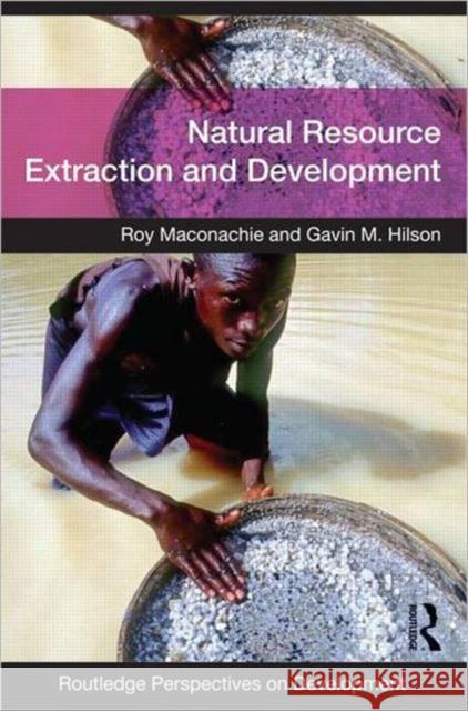 Natural Resource Extraction and Development Gavin (University of Reading, UK) Hilson 9780415545716