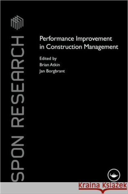 Performance Improvement in Construction Management Brian Atkin Jan Borgbrant  9780415545983 Taylor & Francis