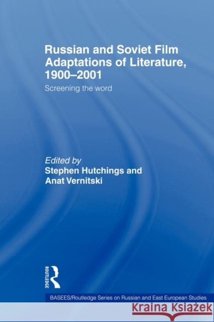 Russian and Soviet Film Adaptations of Literature, 1900-2001: Screening the Word Hutchings, Stephen 9780415546126 Routledge