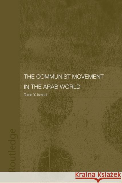 The Communist Movement in the Arab World Y. Ismae 9780415546218 Routledge