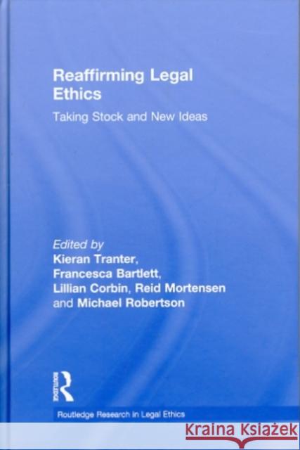 Reaffirming Legal Ethics: Taking Stock and New Ideas Tranter, Kieran 9780415546539 Taylor & Francis