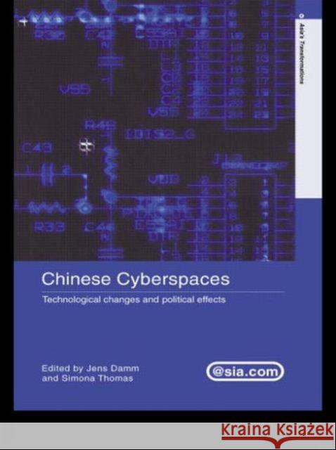 Chinese Cyberspaces: Technological Changes and Political Effects Damm, Jens 9780415546935