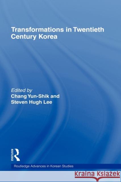 Transformations in Twentieth Century Korea Chang Yun-Shik 9780415546959