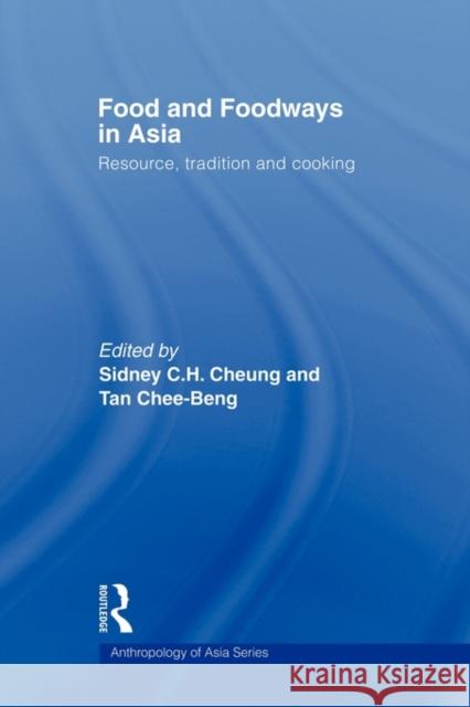Food and Foodways in Asia: Resource, Tradition and Cooking Cheung, Sidney 9780415547048 Routledge