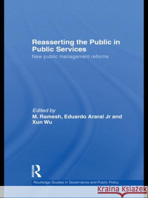 Reasserting the Public in Public Services: New Public Management Reforms Ramesh, M. 9780415547390 Taylor & Francis