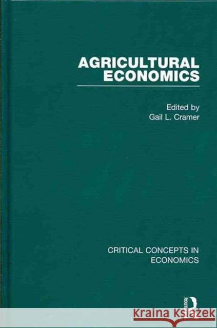 Agricultural Economics Gail L. Cramer   9780415547451