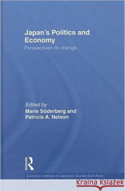 Japan's Politics and Economy: Perspectives on change Söderberg, Marie 9780415547529 Taylor & Francis