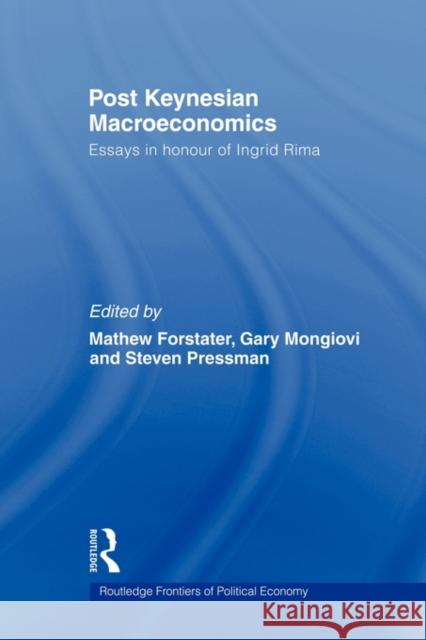 Post-Keynesian Macroeconomics: Essays in Honour of Ingrid Rima Forstater, Mathew 9780415547833 Routledge