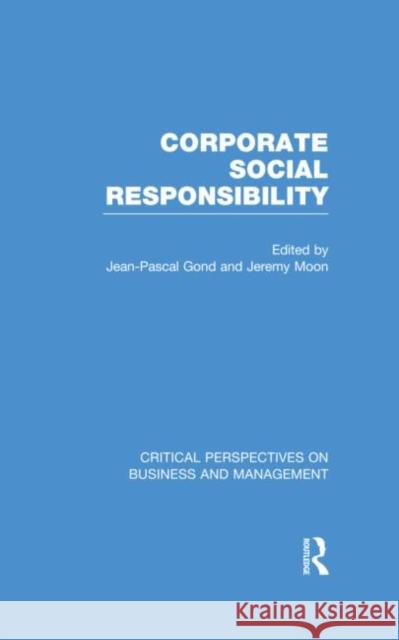 Corporate Social Responsibility Jeremy Moon Jean-Pascal Gond 9780415548045