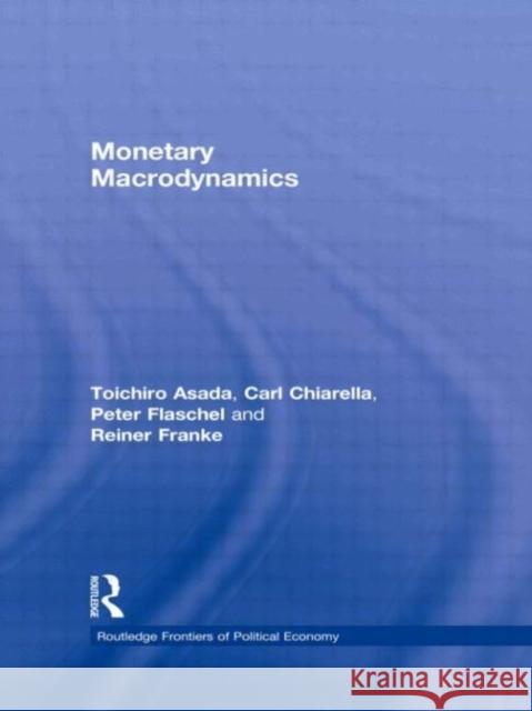 Monetary Macrodynamics Toichiro Asada Carl Chiarella Peter Flaschel 9780415548373 Taylor & Francis