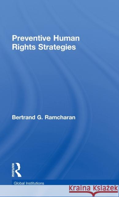 Preventive Human Rights Strategies Bertrand G. Ramcharan   9780415548557 Taylor & Francis