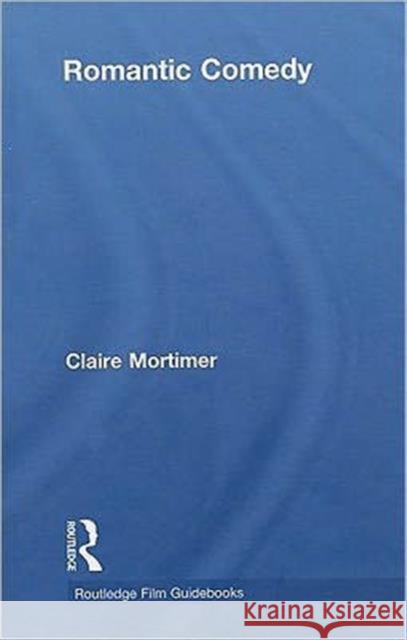 Romantic Comedy Claire Mortimer   9780415548625