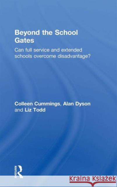 Beyond the School Gates: Can Full Service and Extended Schools Overcome Disadvantage? Cummings, Colleen 9780415548663