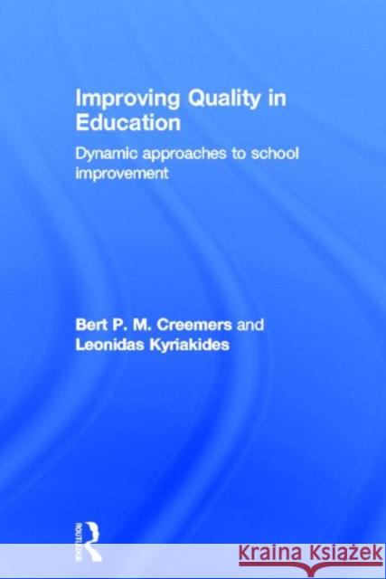 Improving Quality in Education: Dynamic Approaches to School Improvement Creemers, Bert P. M. 9780415548731 Taylor & Francis