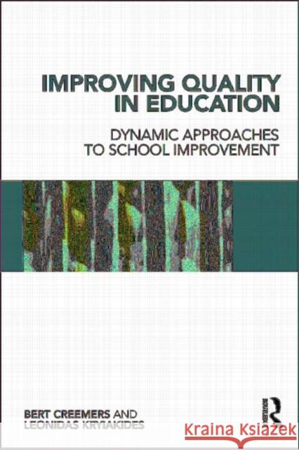 Improving Quality in Education: Dynamic Approaches to School Improvement Creemers, Bert P. M. 9780415548748 Taylor & Francis