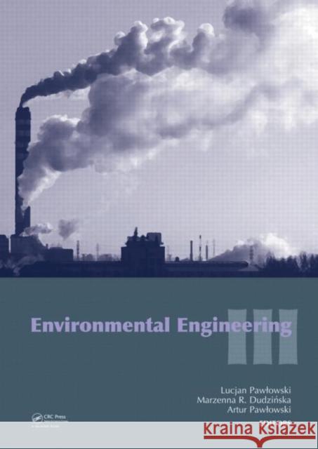 Environmental Engineering III Lucjan Pawlowski Marzenna R. Dudzinska Artur Pawlowski 9780415548823