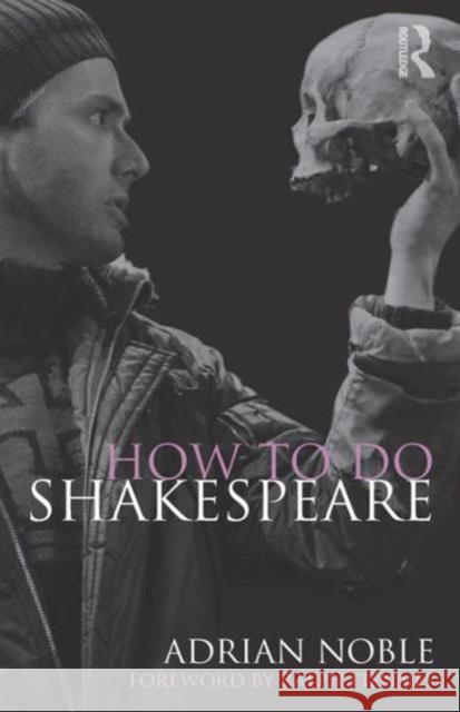 How to do Shakespeare Adrian Noble 9780415549271 0