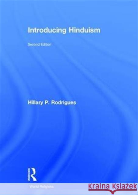 Introducing Hinduism Hillary P. Rodrigues   9780415549578