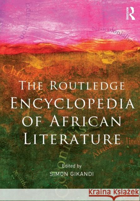 Encyclopedia of African Literature Simon Gikandi   9780415549622