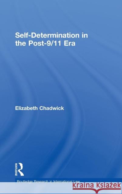 Self-Determination in the Post-9/11 Era Elizabeth  Chadwick   9780415550048 Taylor & Francis