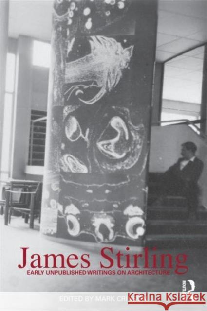 James Stirling: Early Unpublished Writings on Architecture Crinson, Mark 9780415550598 ROUTLEDGE