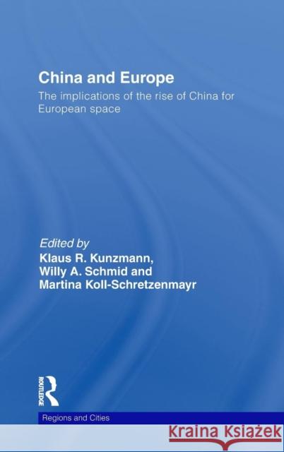 China and Europe: The Implications of the Rise of China for European Space Kunzmann, Klaus 9780415550604 Not Avail
