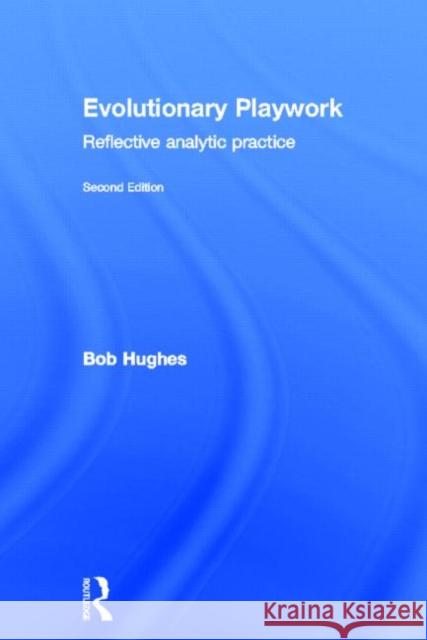 Evolutionary Playwork Bob Hughes 9780415550840 Routledge