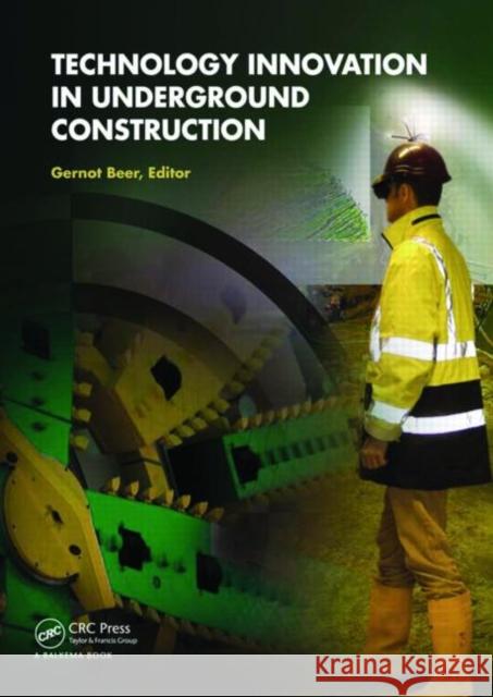 Technology Innovation in Underground Construction Gernot Beer   9780415551052 Taylor & Francis