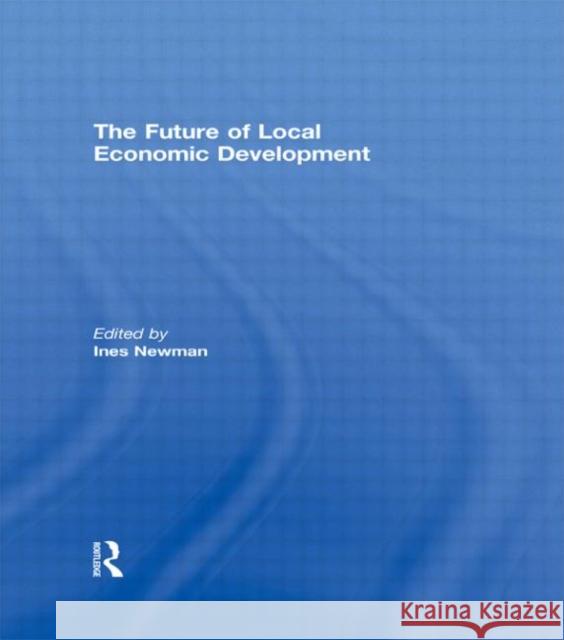 The Future of Local Economic Development Ines Newman   9780415551267 Taylor & Francis