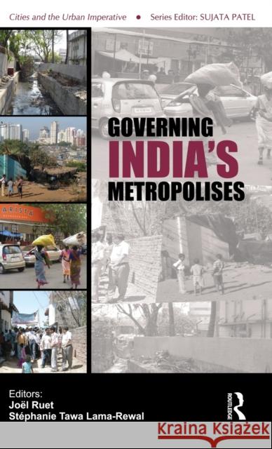 Governing India's Metropolises: Case Studies of Four Cities Ruet, Joël 9780415551489