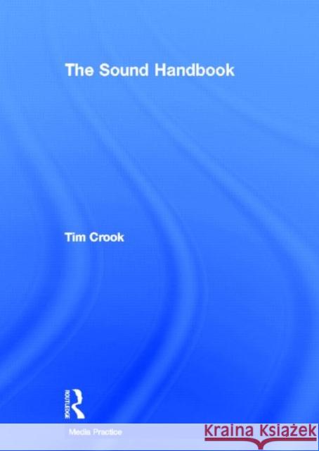 The Sound Handbook Tim Crook   9780415551502 Taylor & Francis