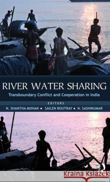 River Water Sharing: Transboundary Conflict and Cooperation in India Mohan, N. Shantha 9780415551557 Taylor & Francis