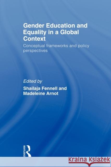 Gender Education and Equality in a Global Context: Conceptual Frameworks and Policy Perspectives Fennell, Shailaja 9780415552059 Routledge