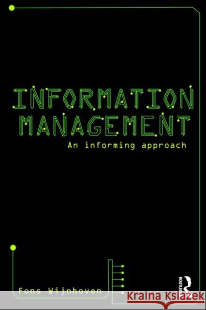 Information Management: An Informing Approach Wijnhoven, Fons 9780415552158