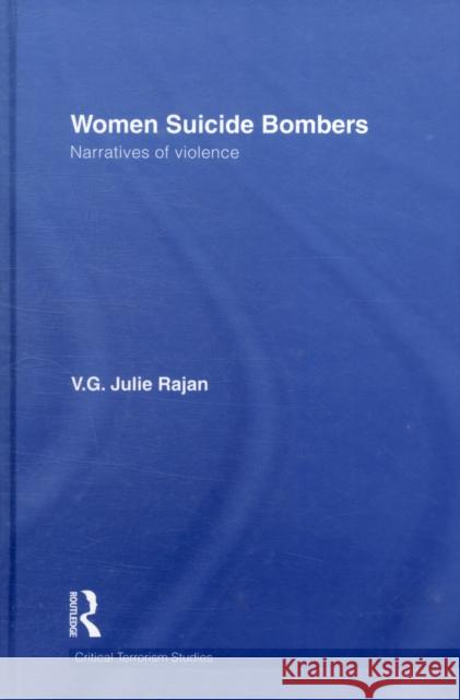 Women Suicide Bombers: Narratives of Violence Rajan, V. G. Julie 9780415552257