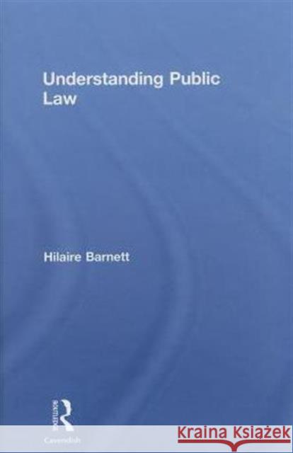 Understanding Public Law Hilaire Barnett   9780415552547 Taylor & Francis