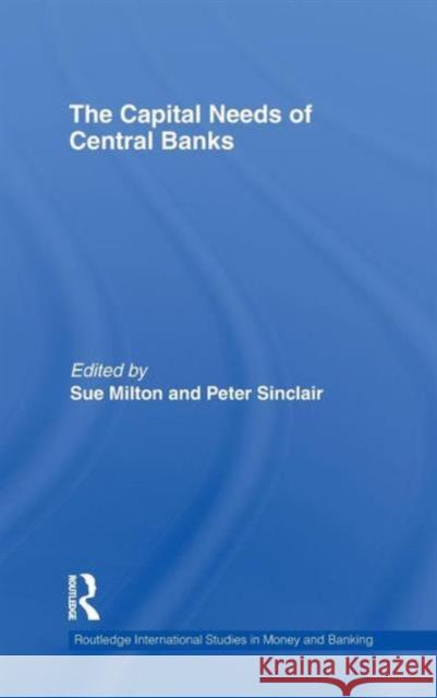 The Capital Needs of Central Banks Mario Blejer Susan Milton  9780415553285